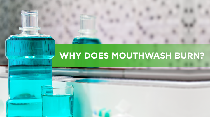 Learn the difference between cosmetic mouthwash and therapeutic mouthwash, and learn how ingredients like alcohol and menthol can make mouthwash burn.
